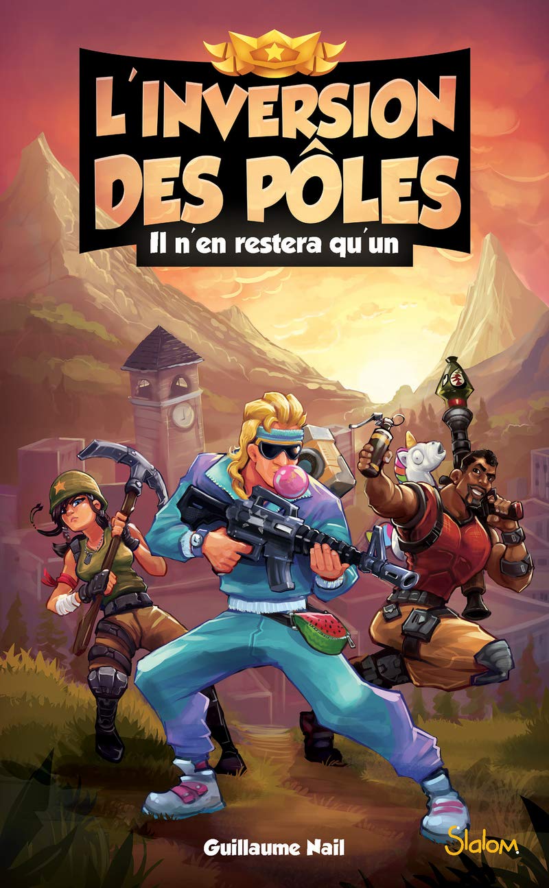 L'inversion des pôles (T1) : Il n'en restera qu'un - Lecture roman jeunesse aventures Fortnite - Dès 12 ans: Il n'en restera qu'un 9782375541944