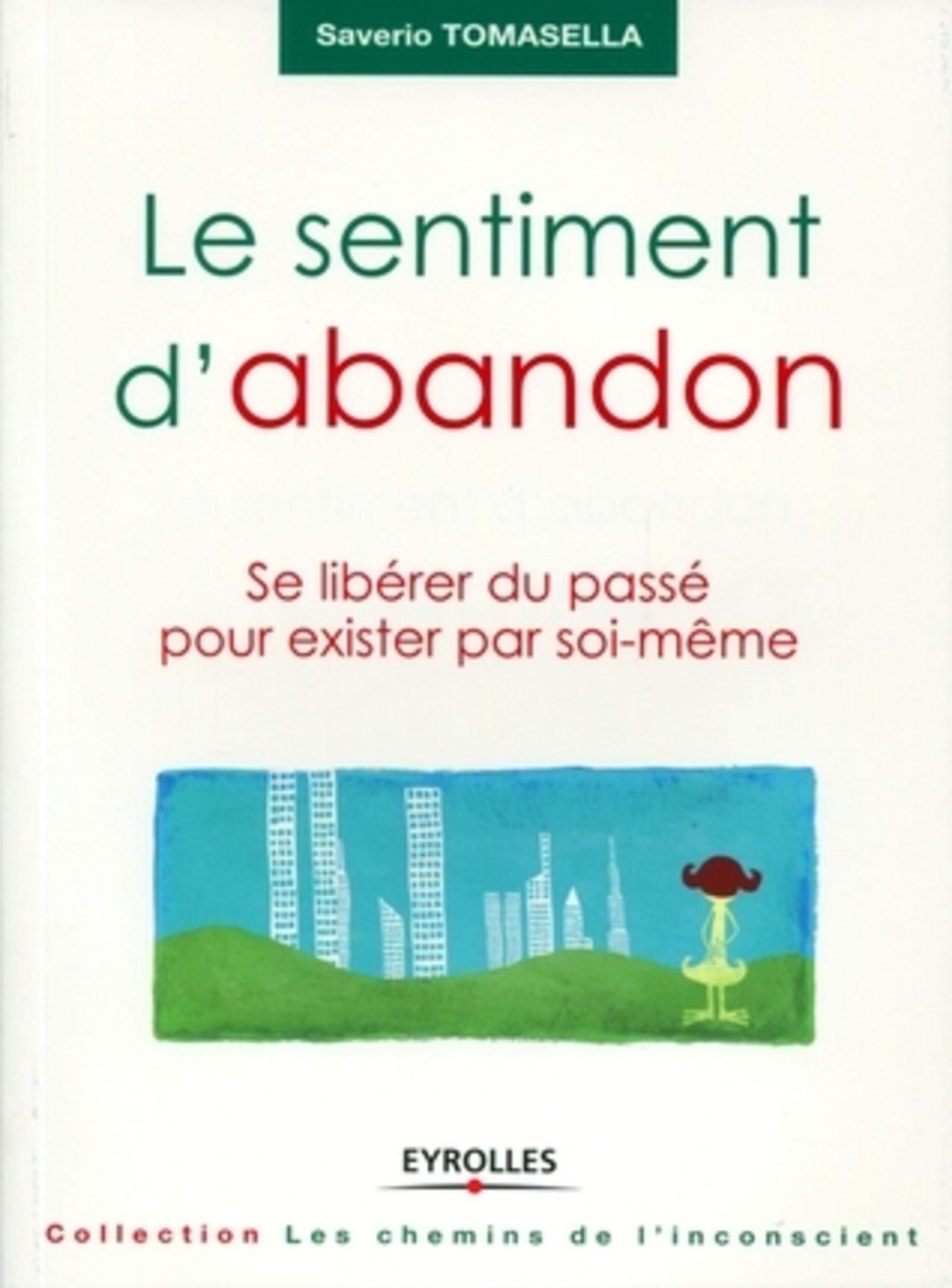 Le sentiment d'abandon: Se libérer du passé pour exister par soi-même 9782212545302