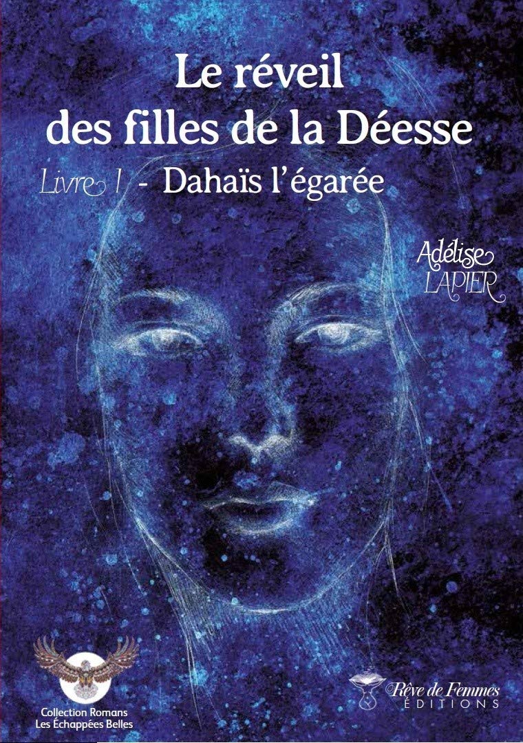 Le Réveil des Filles de la Déesse - Livre 1 - Dahaïs l'égarée 9791097163006