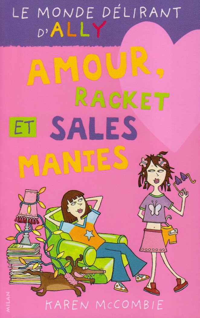 Le Monde délirant d'Ally, tome 3 : Amour, racket et sales manies 9782745905765
