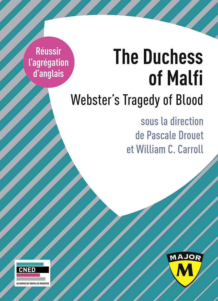 Agrégation anglais 2020. The Duchess of Malfi: Webster's Tragedy of Blood 9791035804367