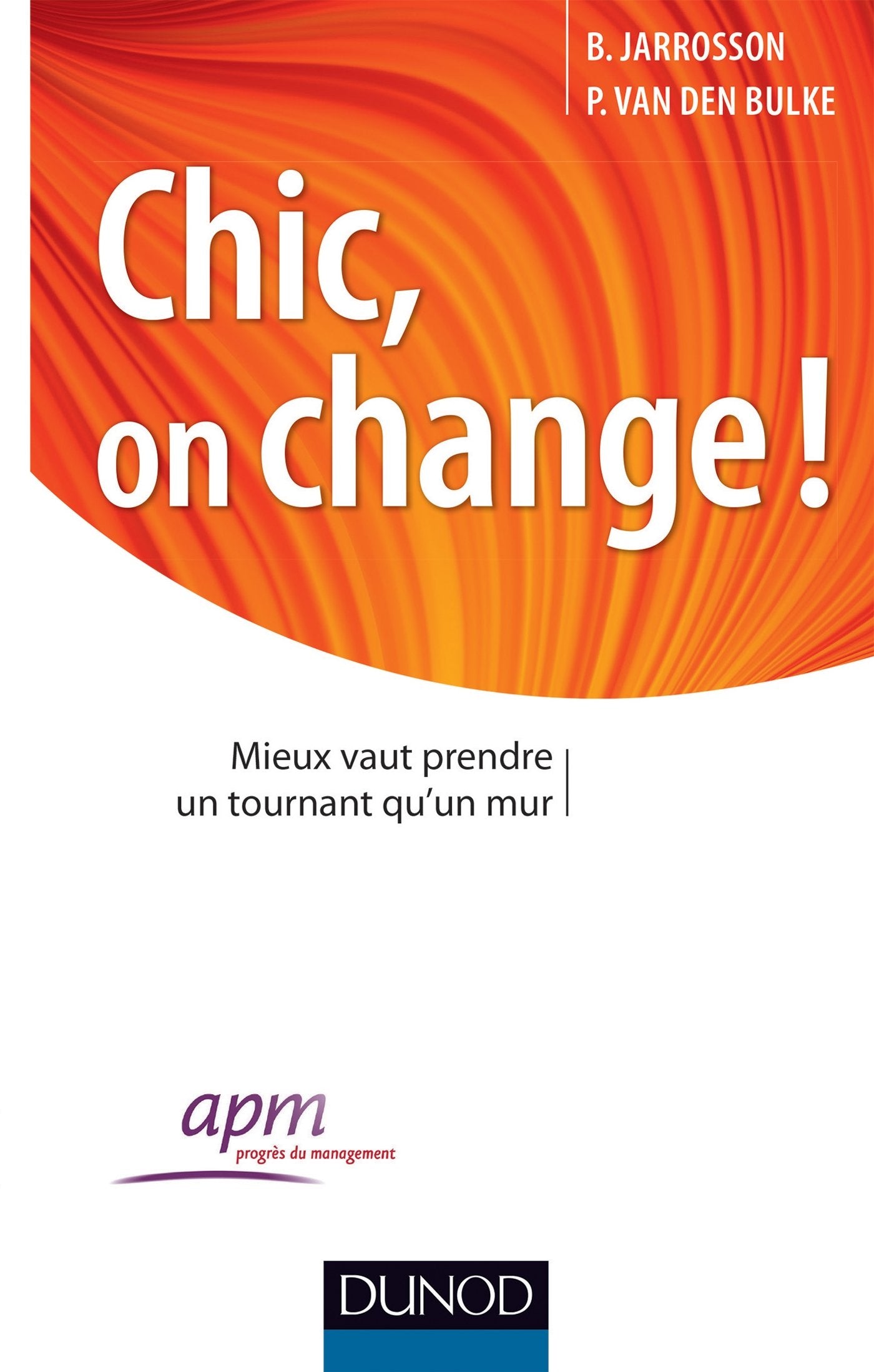 Chic, on change ! Mieux vaut prendre un tournant qu'un mur: Mieux vaut prendre un tournant qu'un mur 9782100702268