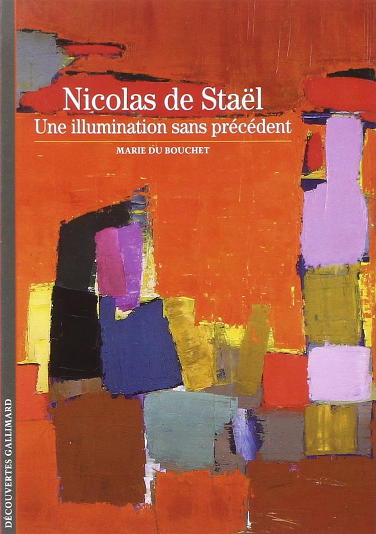 Nicolas de Staël: Une illumination sans précédent 9782070767977