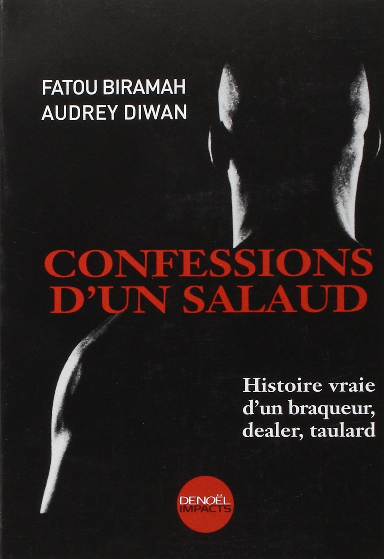 Confessions d'un salaud: Histoire vraie d'un braqueur, dealer, taulard 9782207255568