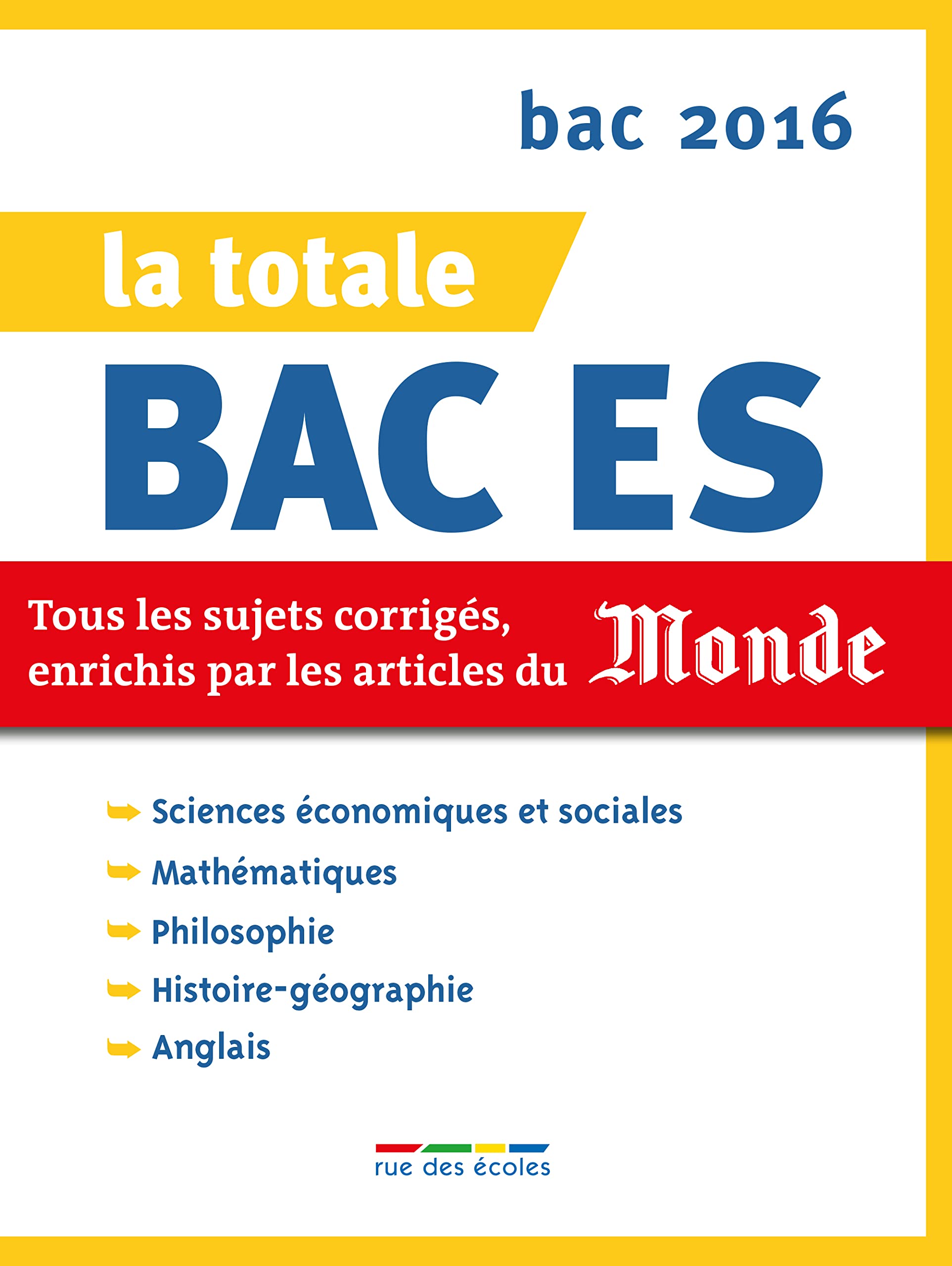La totale bac es 2016: Tous les sujets corrigés, enrichis par les articles du monde 9782820804624