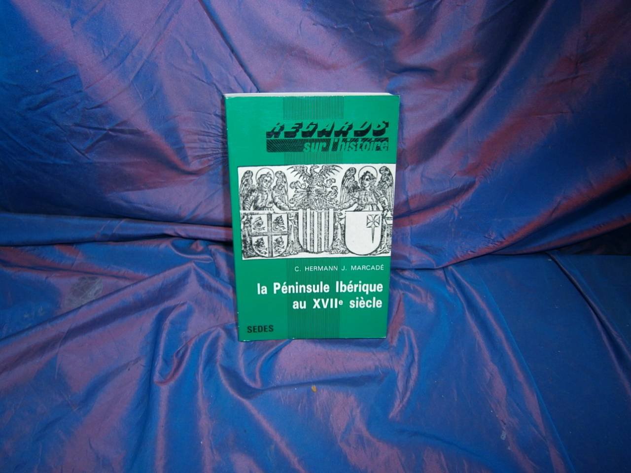 La péninsule ibérique au XVIIe siècle. Regards sur l'histoire numéro 69 9782718137759