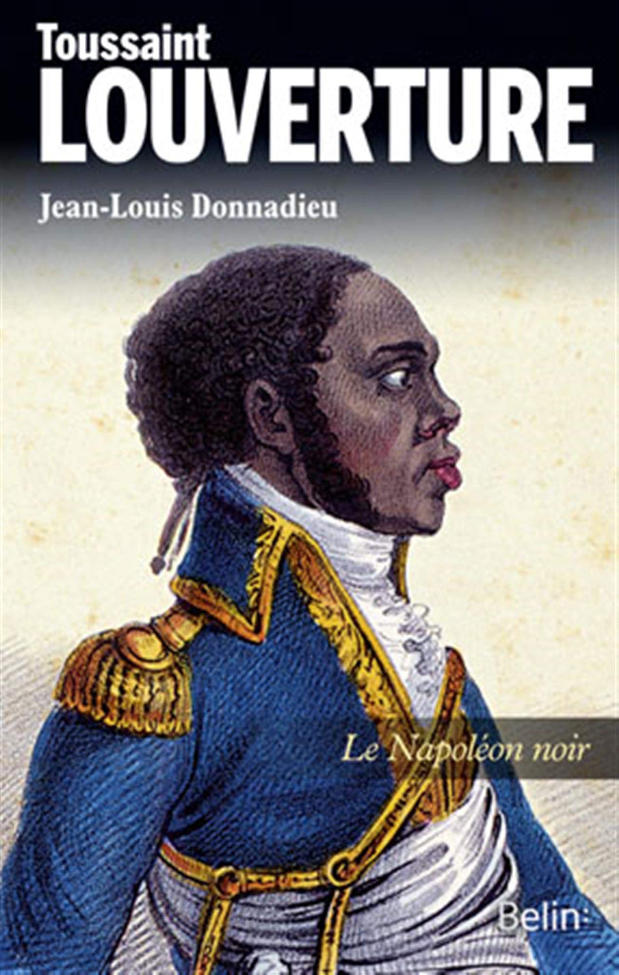 Toussaint Louverture: Le Napoléon noir 9782701164434