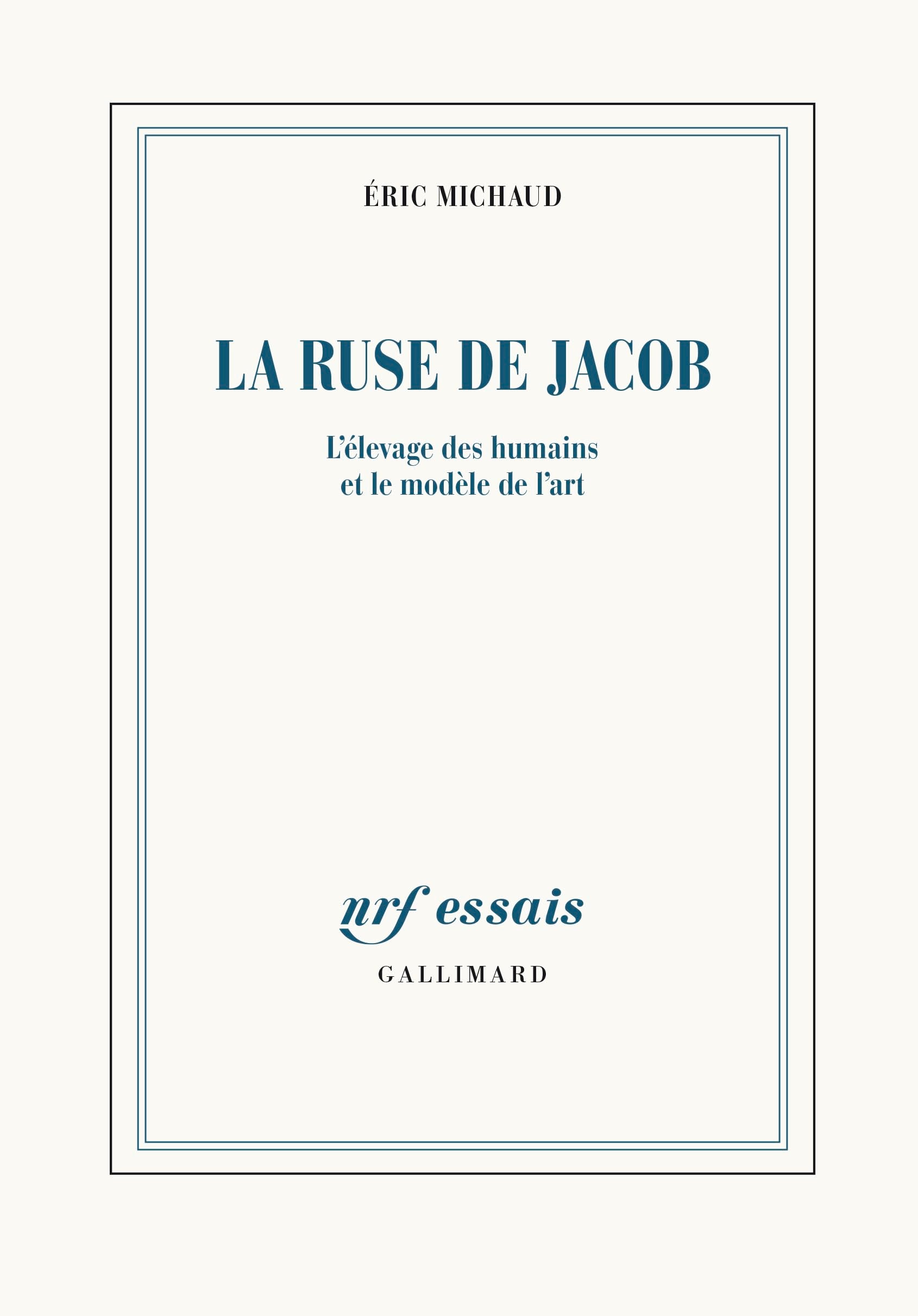 La ruse de Jacob: L'élevage des humains et le modèle de l'art 9782072962042