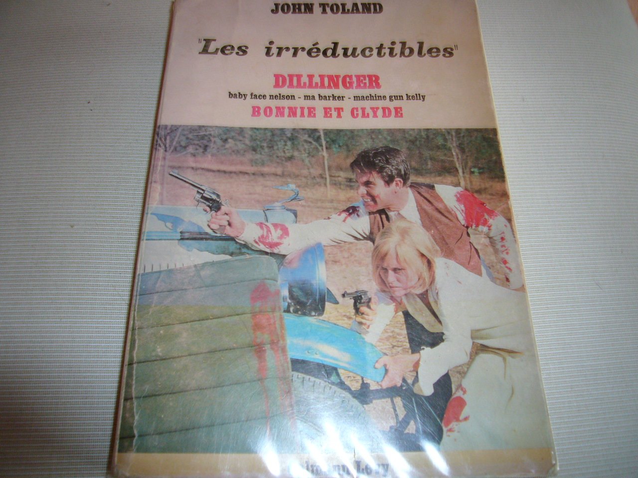 John Toland. Les Irréductibles Dillinger : EBaby face Nelson, Ma Barker, Machine gun Kellye. eThe Dillinger dayse. Traduit de l'américain par Maurice Rambaud