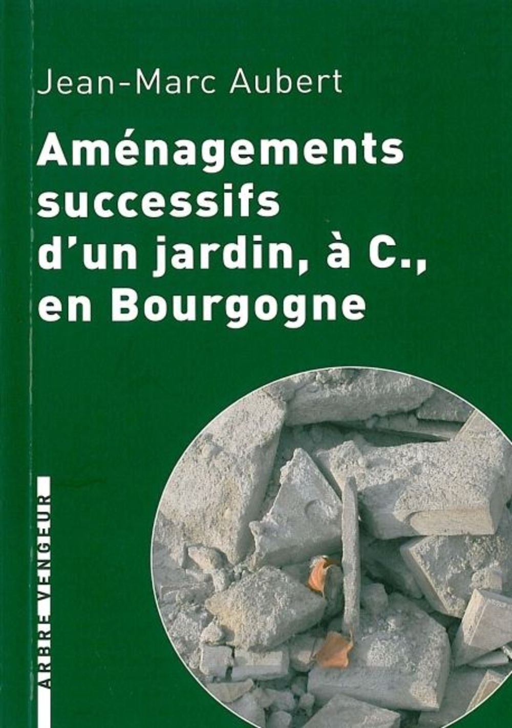 Aménagements successifs d'un jardin, à C., en Bourgogne 9782916141039