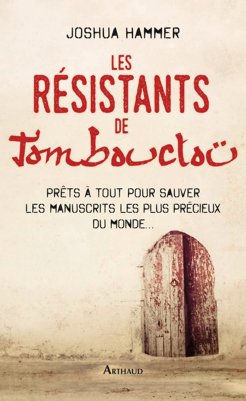 Les Résistants de Tombouctou: Prêts à tout pour sauver les manuscrits les plus précieux du monde 9782081386334