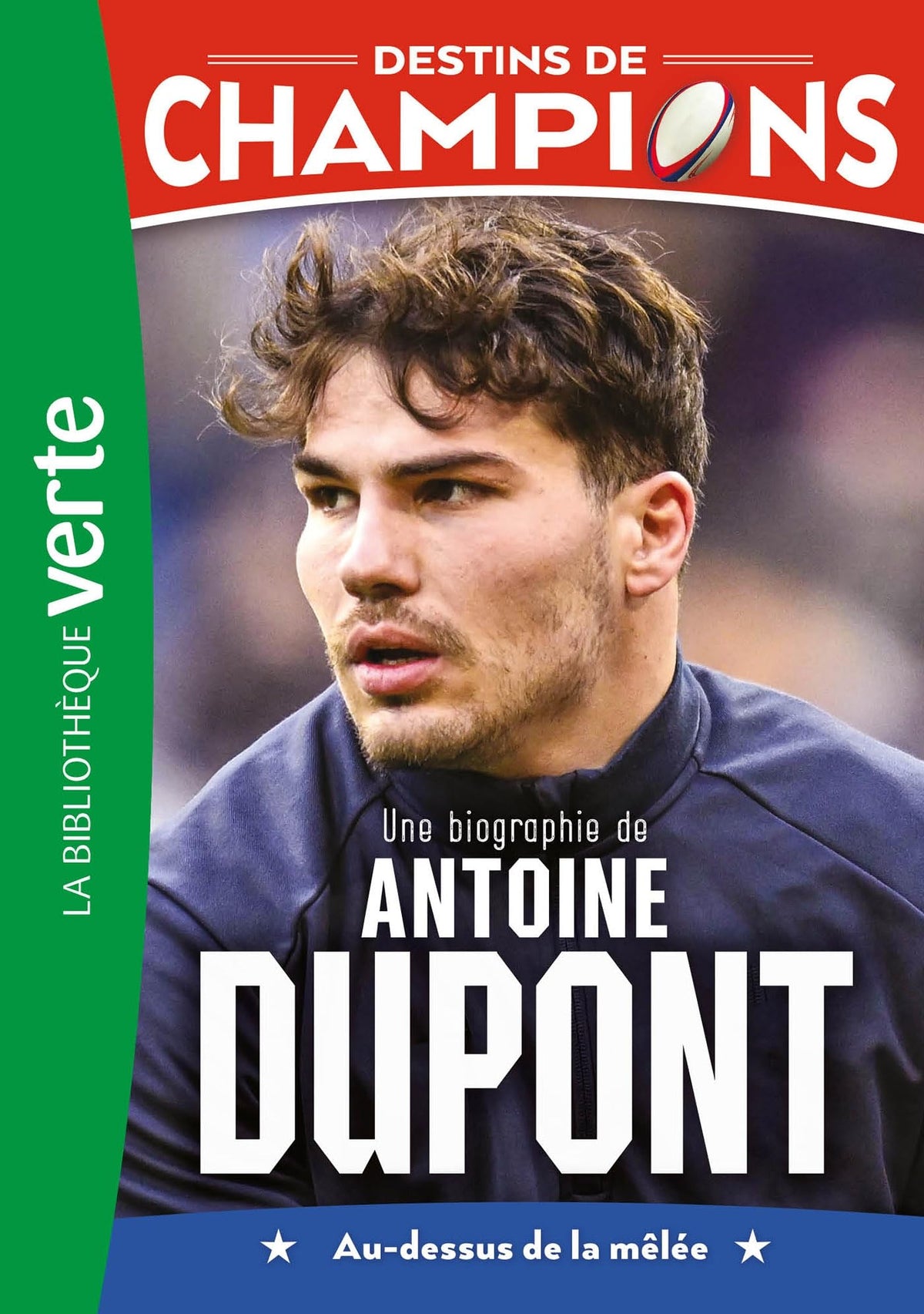 Destins de champions 05 - Une biographie d'Antoine Dupont 9782017236856