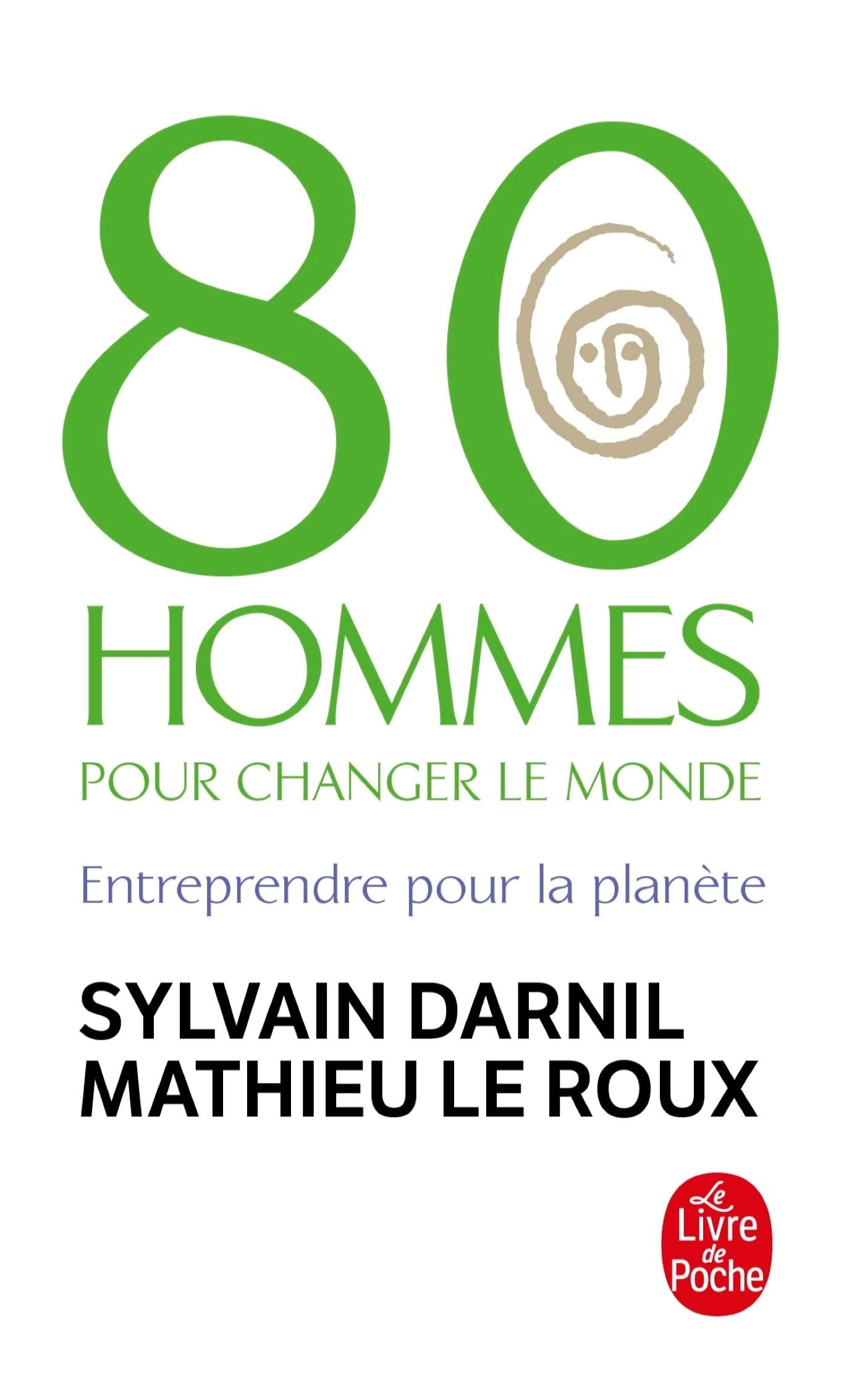 80 hommes pour changer le monde: Entreprendre pour la planète 9782253118251