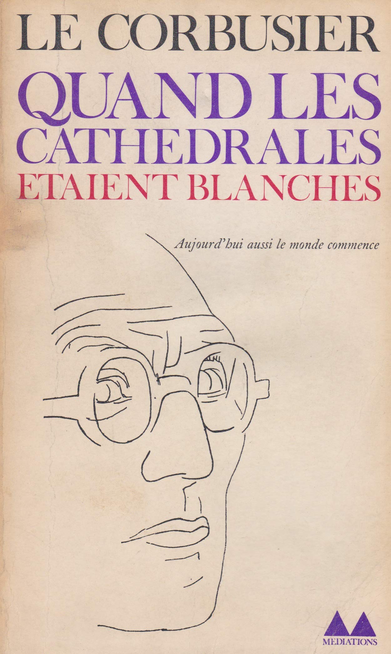 Quand les cathédrales étaient blanches : Voyage au pays des timides - Collections "Bibliothèque médiations", 1977