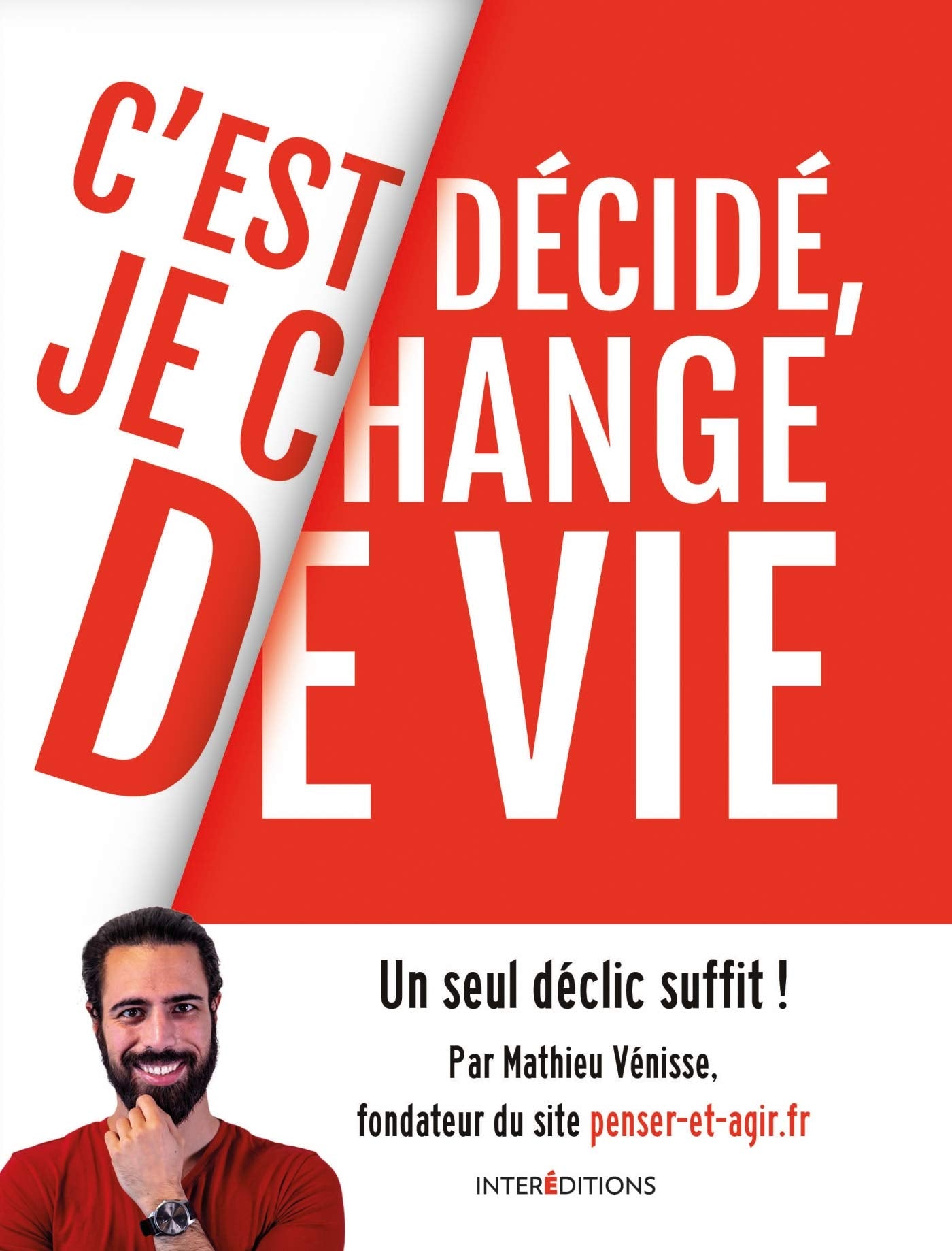 C'est décidé, je change de vie - Un seul déclic suffit !: Un seul déclic suffit ! 9782729620165