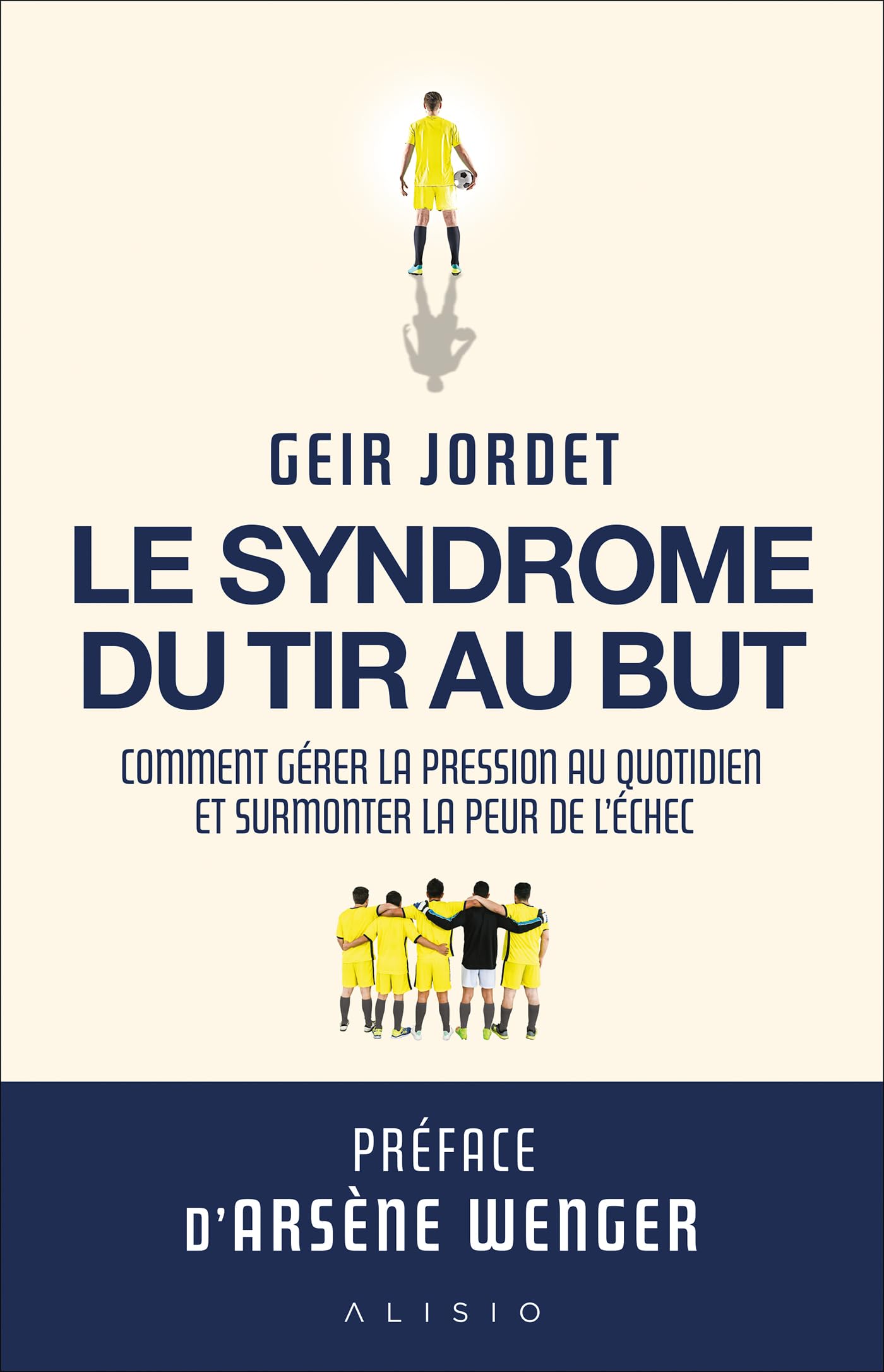 Le syndrome du tir au but: Comment gérer la pression au quotidien et surmonter la peur de l’échec 9782379354670