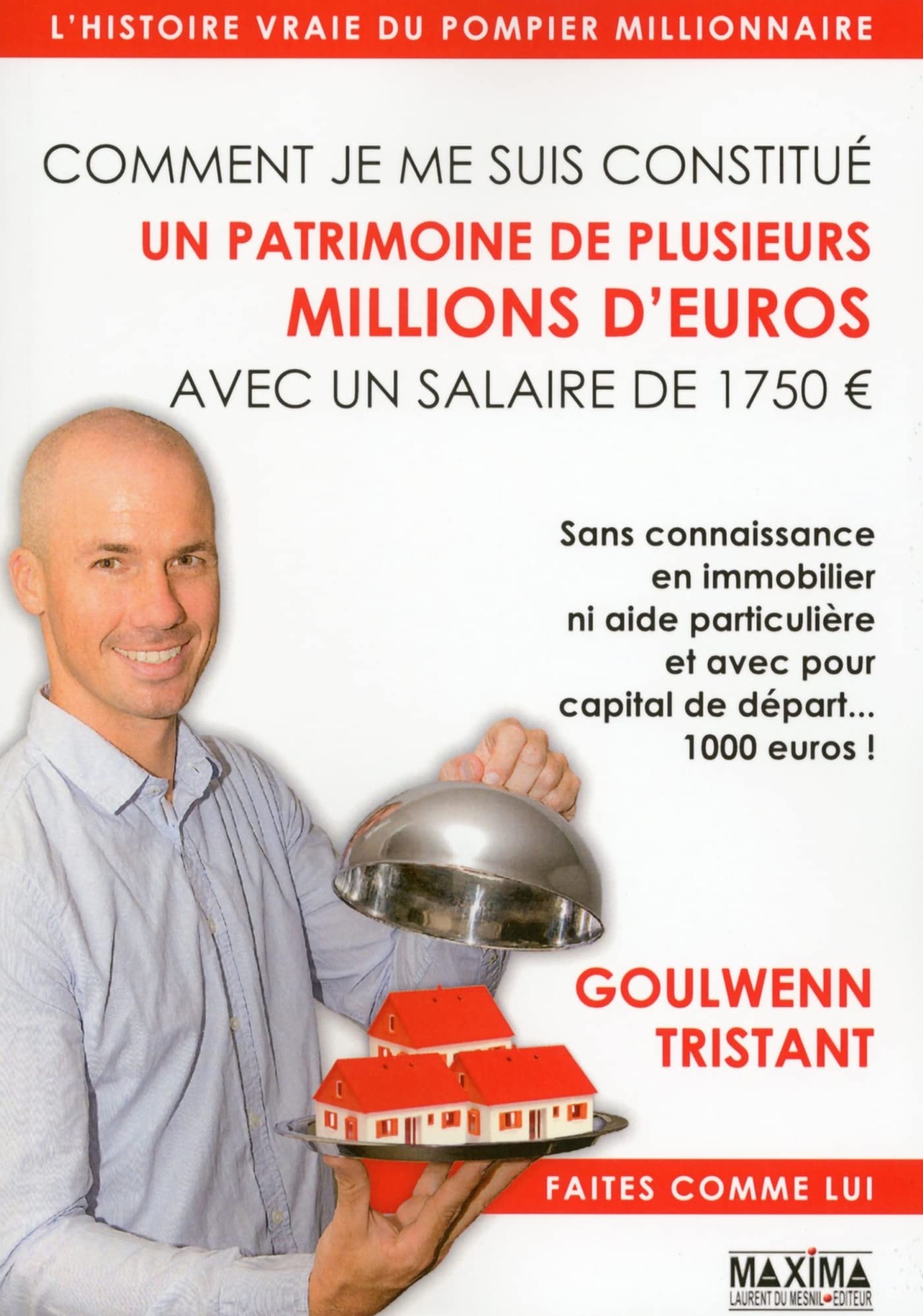 Comment je me suis constitué un patrimoine de plusieurs millions d'euros avec un salaire de 1750 9782840018322