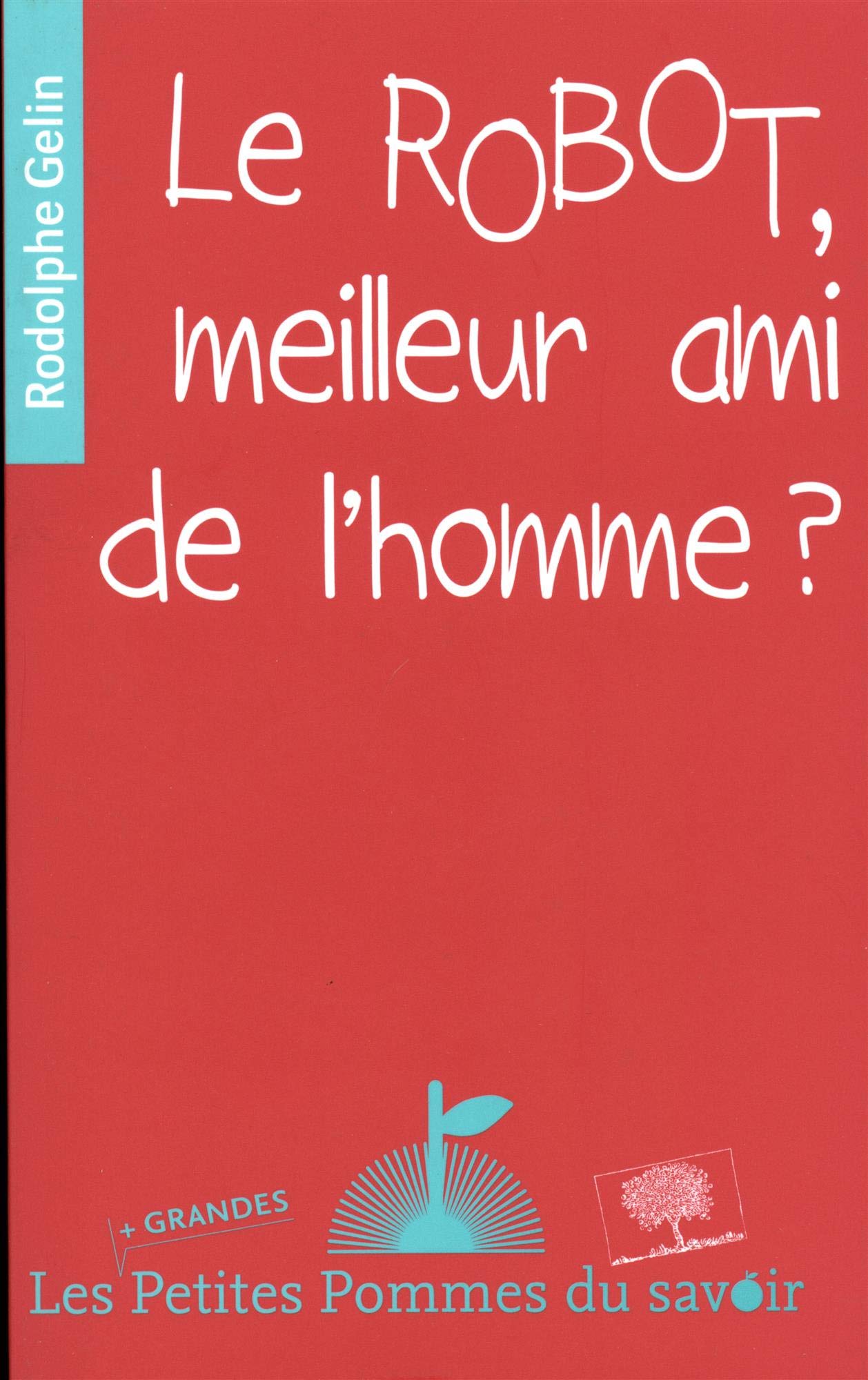 Le Robot, Ami Ou Ennemi ? 9782746508835