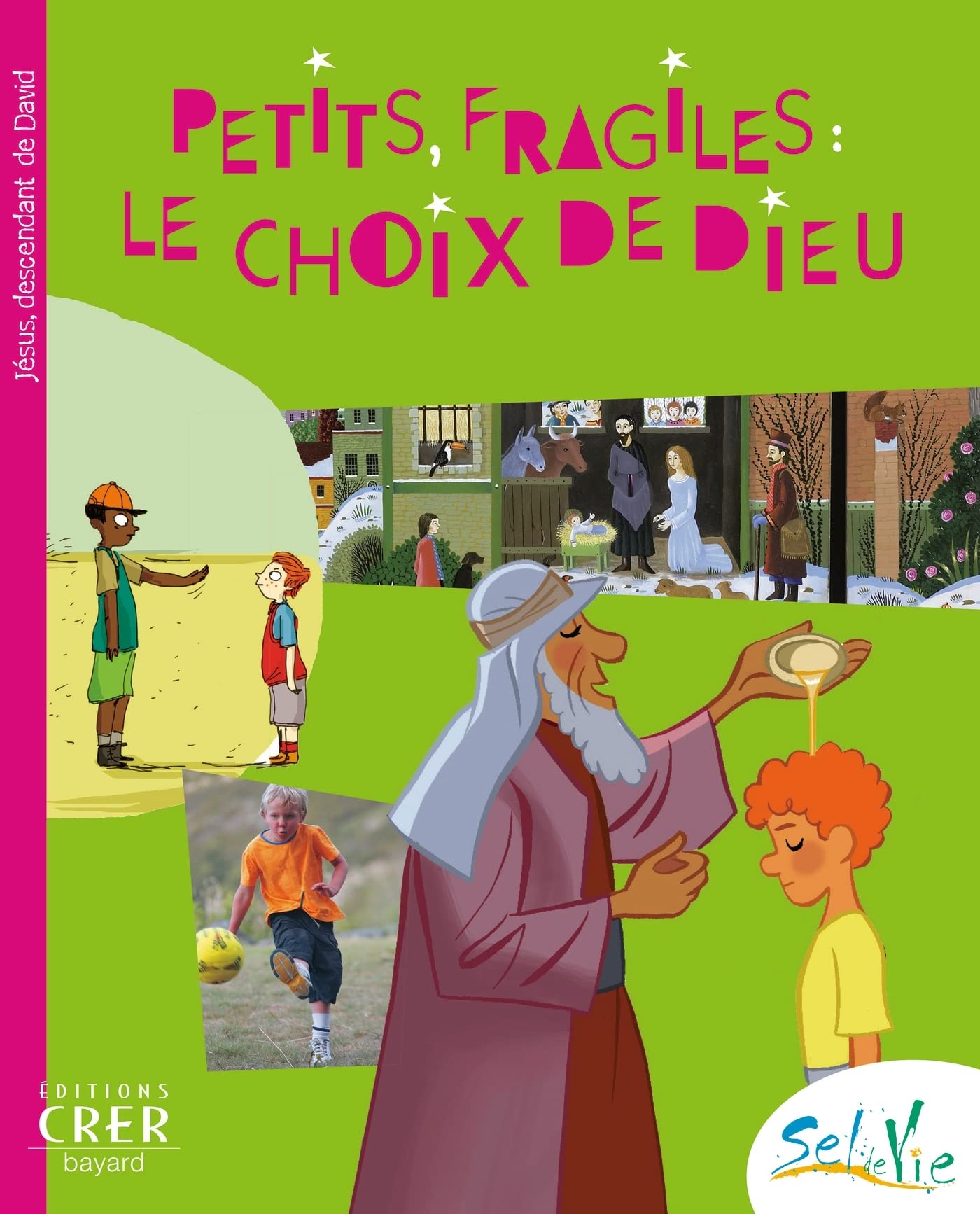 Sel de Vie - 9/11 ans - Petits fragiles le choix de Dieu 9782857332466