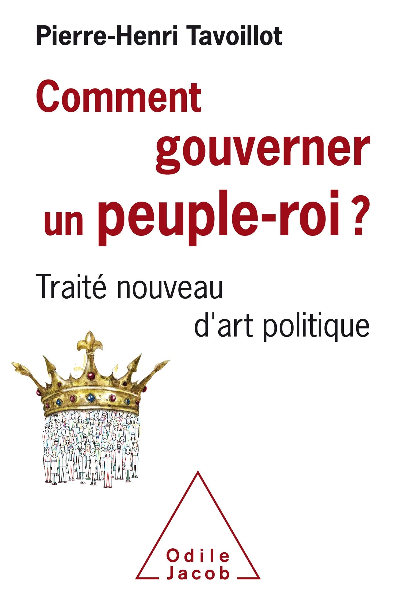 Comment gouverner un peuple roi?: Traité nouveau d'art politique 9782738146458