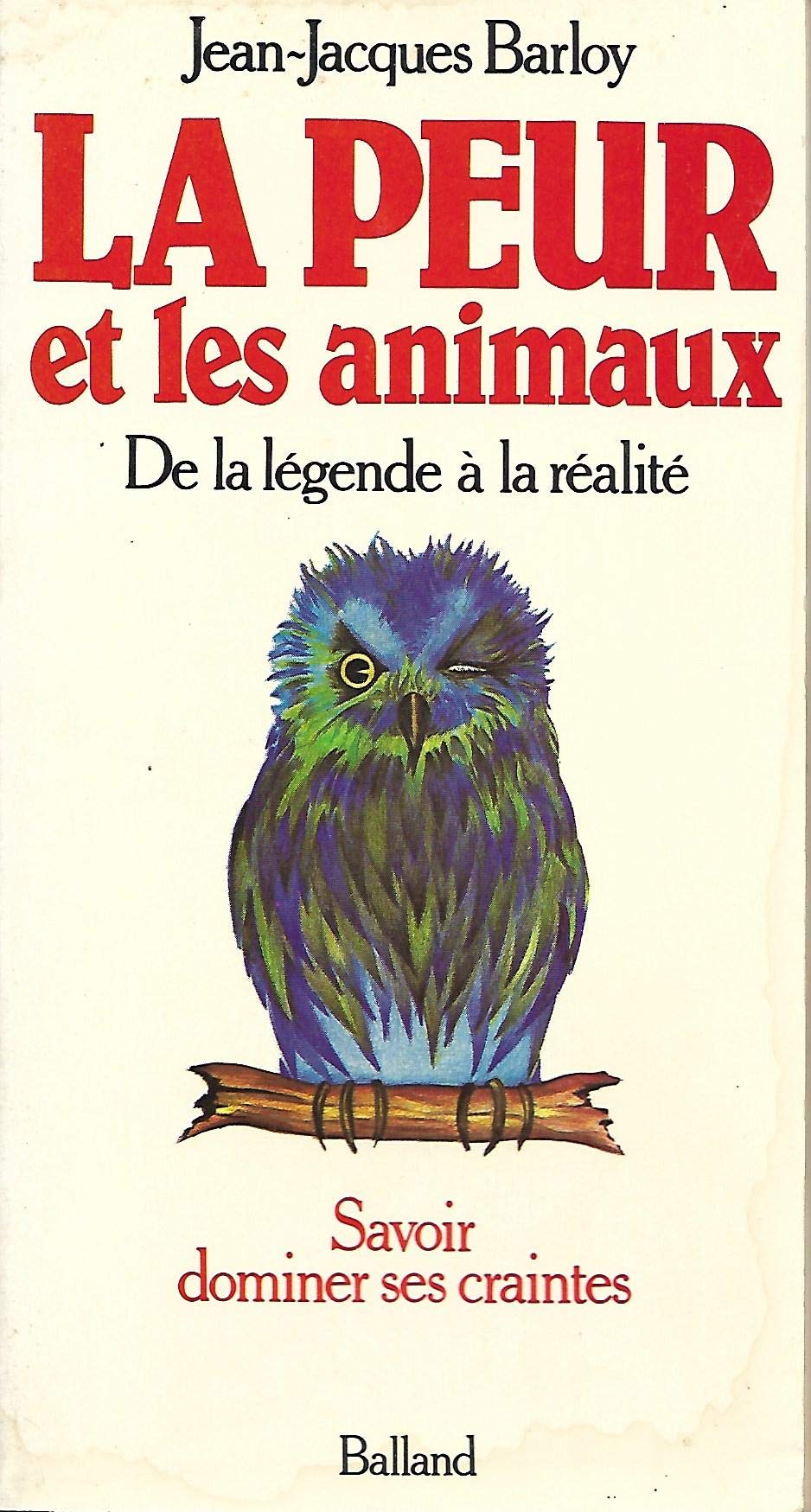 La Peur et les animaux De la legende a la realite Savoir dominer ses craintes 9782715803596