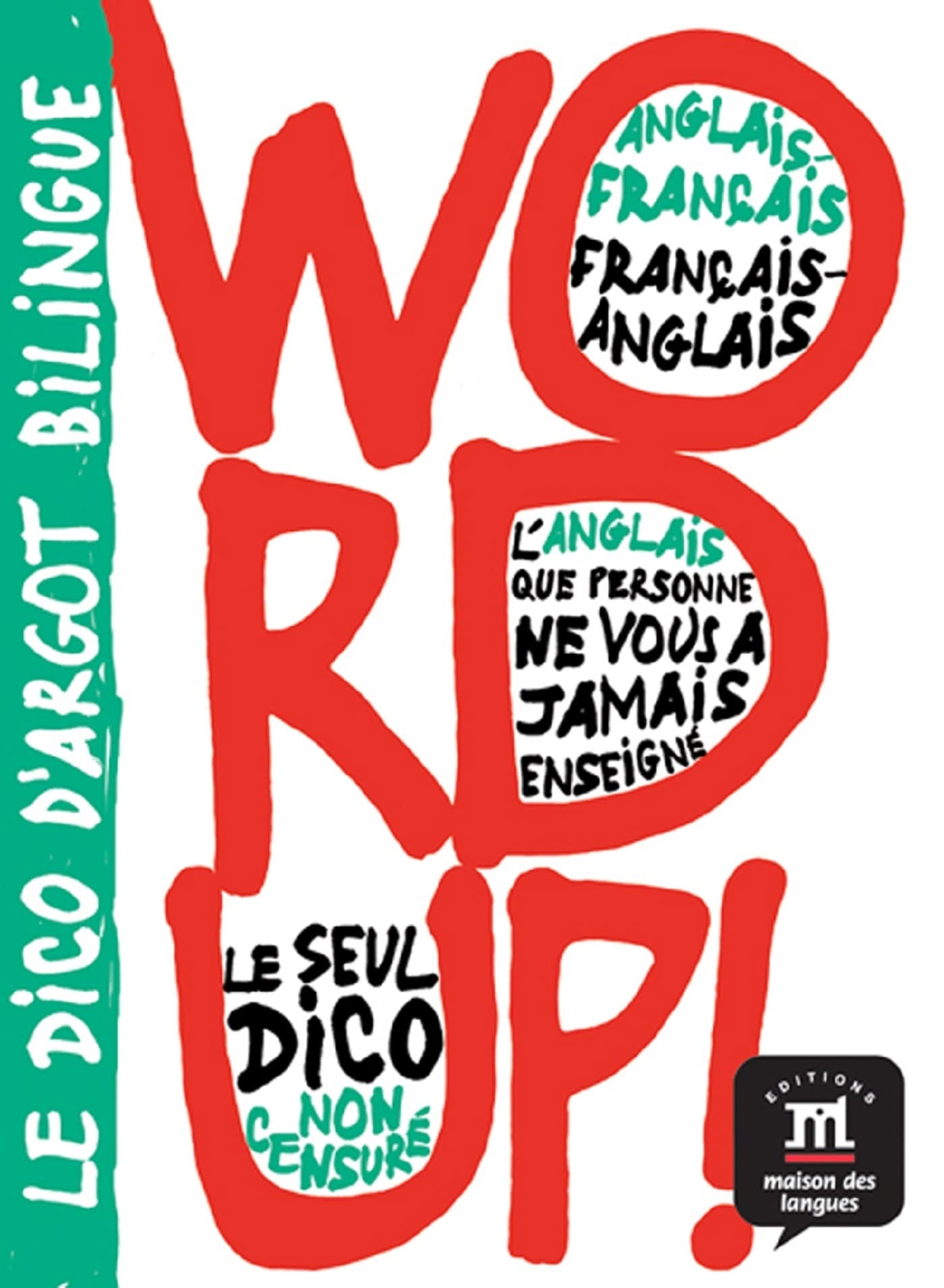 Bilingual Dictionaries of Slang: Word Up! - English-French/French-English 9782356850614