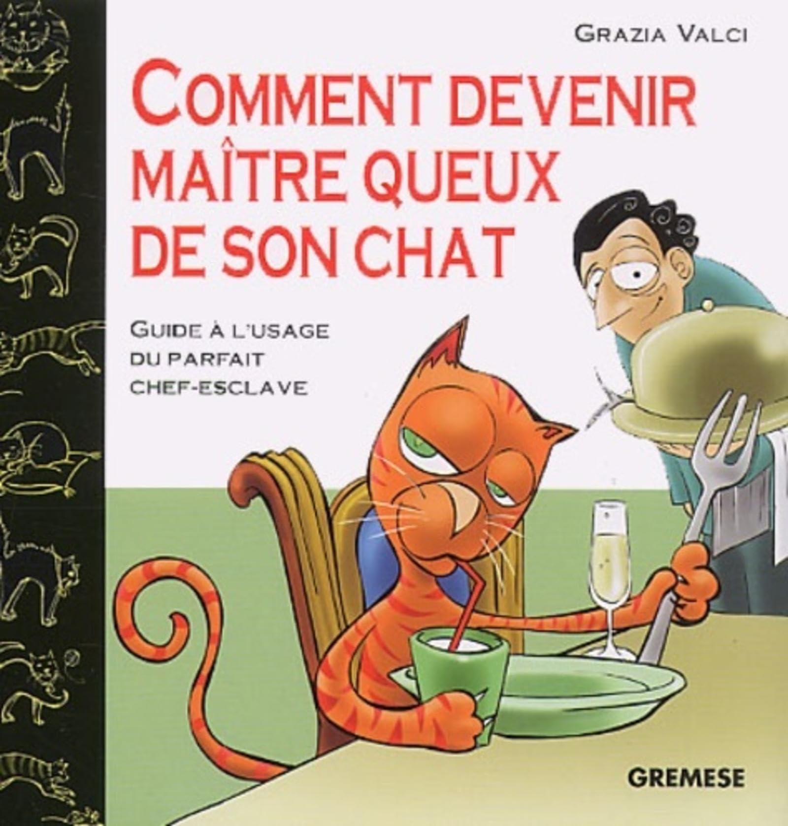 Comment devenir maître queux de son chat : Guide à l'usage du parfait chef-esclave 9788873015017