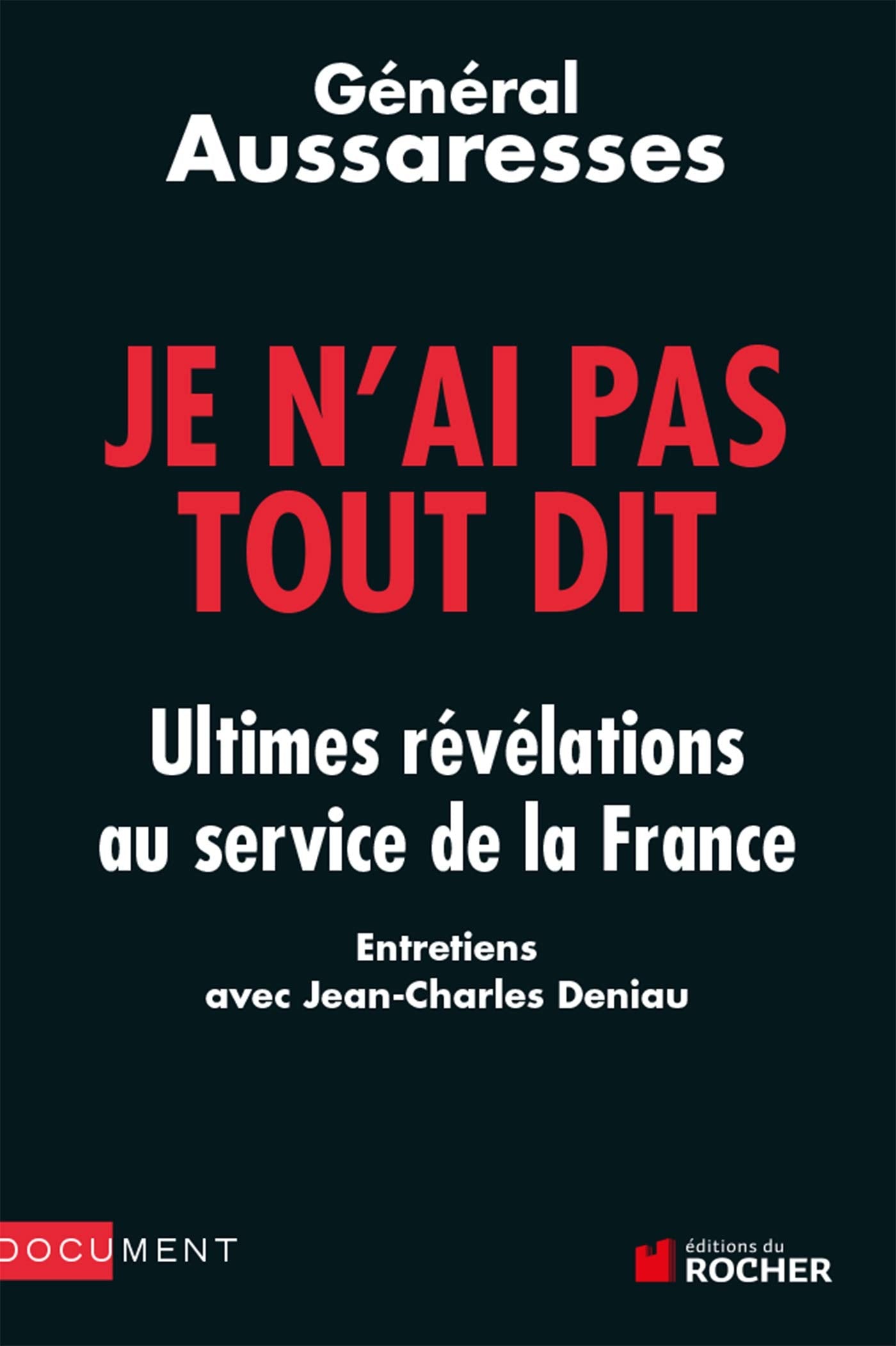 Je n'ai pas tout dit : Ultimes révélations au service de la France 9782268065144