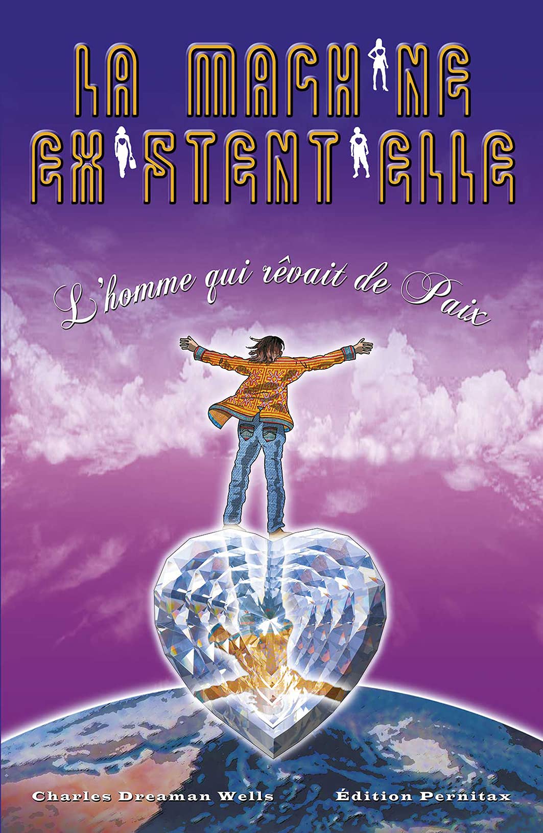 La Machine Existentielle - L'homme qui rêvait de Paix 9782957817900