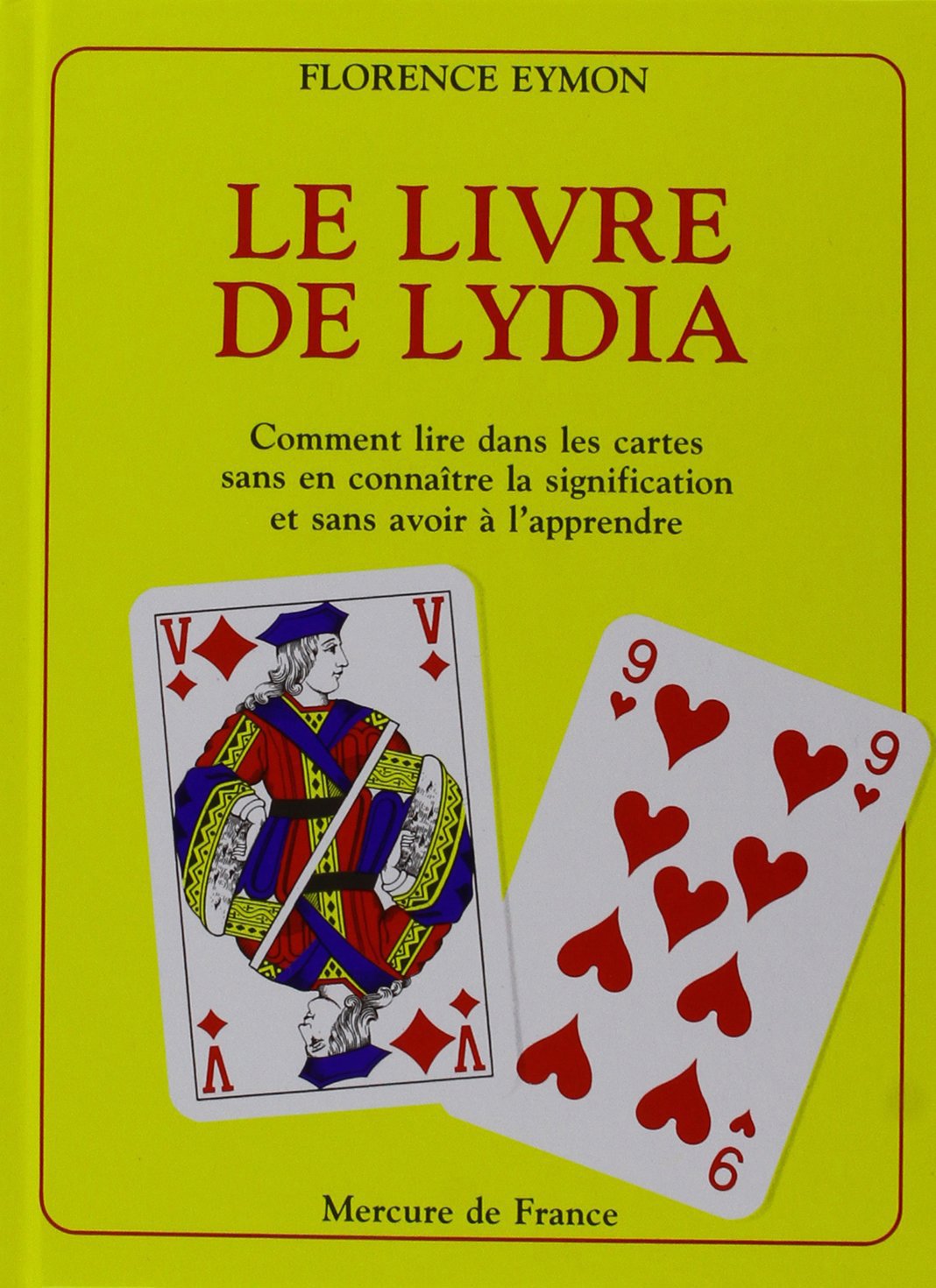 Le Livre de Lydia: Comment lire dans les cartes sans en connaître la signification et sans avoir à l'apprendre 9782715215436