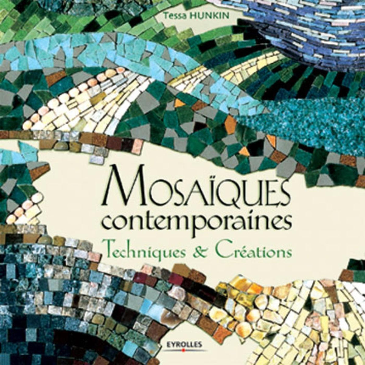 Mosaïques contemporaines : Techniques et Créations 9782212112979