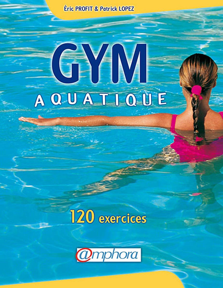 Gym aquatique. 120 exercices et programme d'entraînement 9782851805683