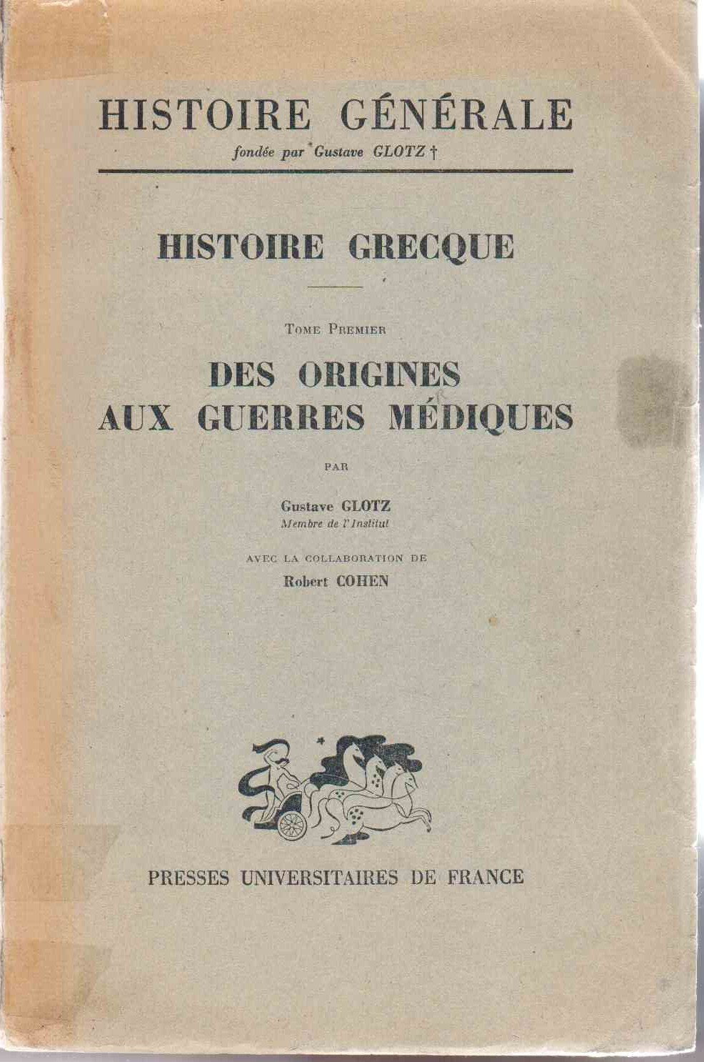 HISTOIRE GRECQUE, TOME I, DES ORIGINES AUX GUERRES MEDIQUES