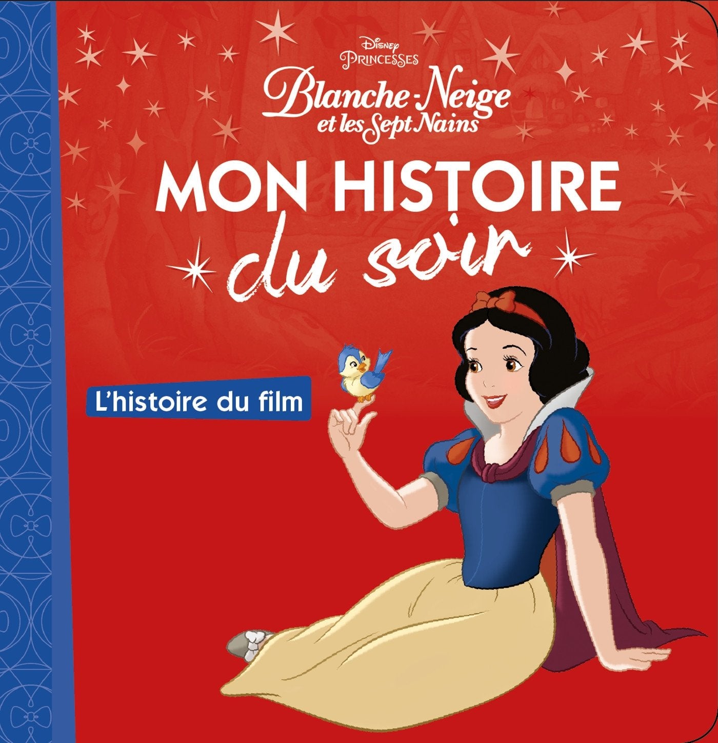 BLANCHE-NEIGE ET LES SEPT NAINS - Mon Histoire du Soir - L'histoire du film - Disney Princesses 9782016260036