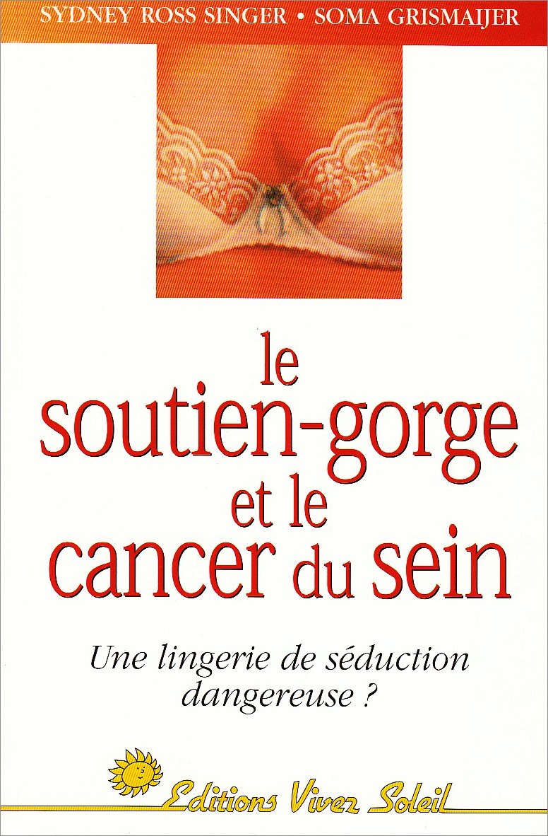 Le Soutien-gorge et le Cancer du sein : Une lingerie de séduction dangereuse ? 9782880581961