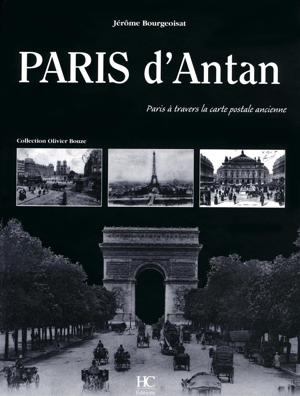 Paris d'Antan: Paris à travers la carte postale ancienne, Collection Olivier Bouze 9782911207266