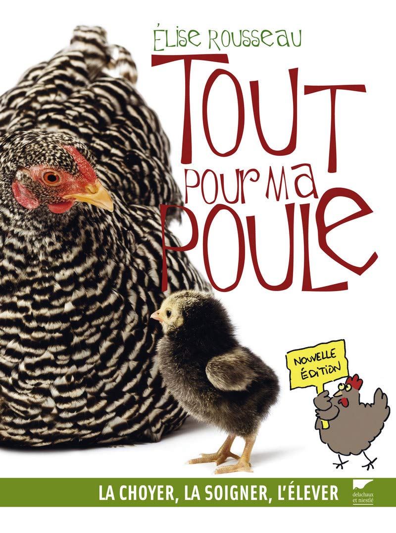 Tout pour ma poule: La choyer, la soigner, l'élever 9782603021712