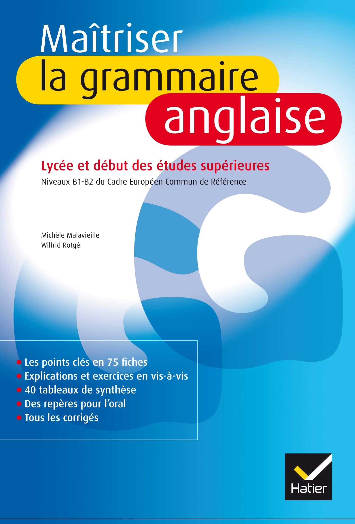 Maîtriser la grammaire anglaise: Niveaux B1/B2 du Cadre Européen Commun de Référence (lycée et début des études supérieures) 9782218924811