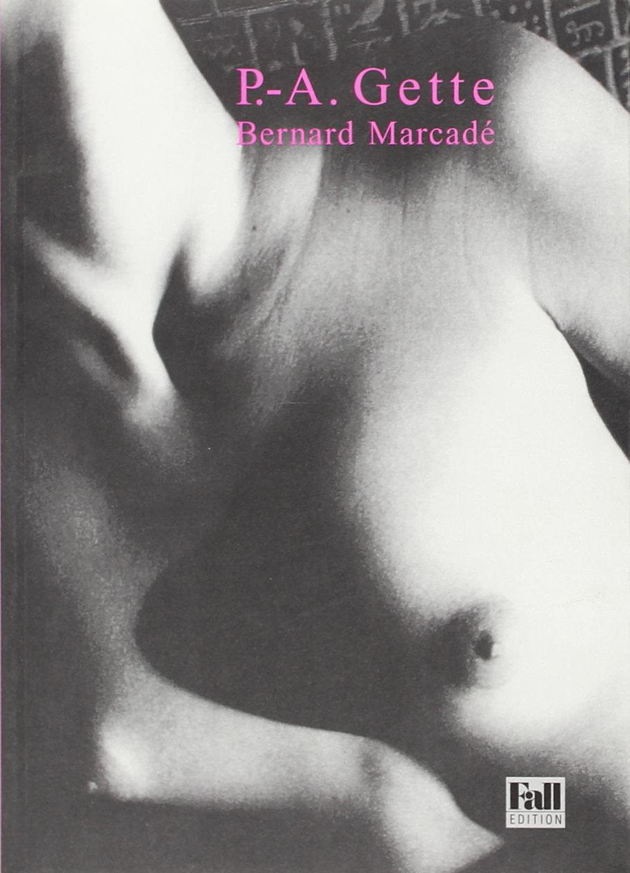 P.-A. Gette - Bernard Marcadé 9782910667047