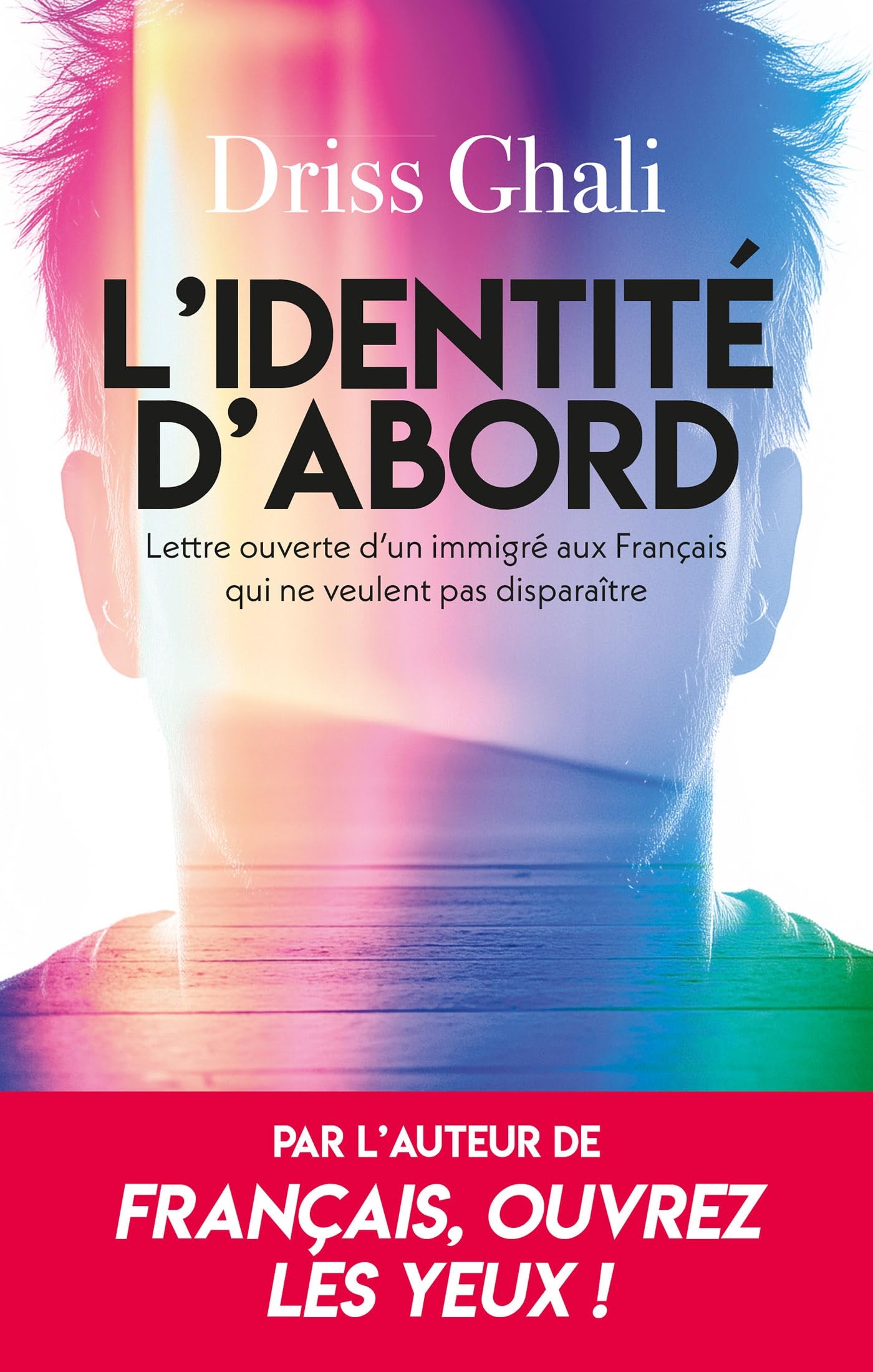 L'identité d'abord: Lettre ouverte d'un immigré aux Français qui ne veulent pas disparaître 9782810012589