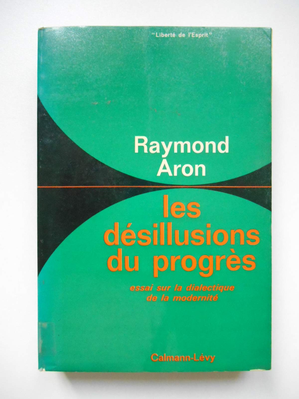 Les désillusions du progrès essai sur la dialectique moderne Raymond Aron 61276