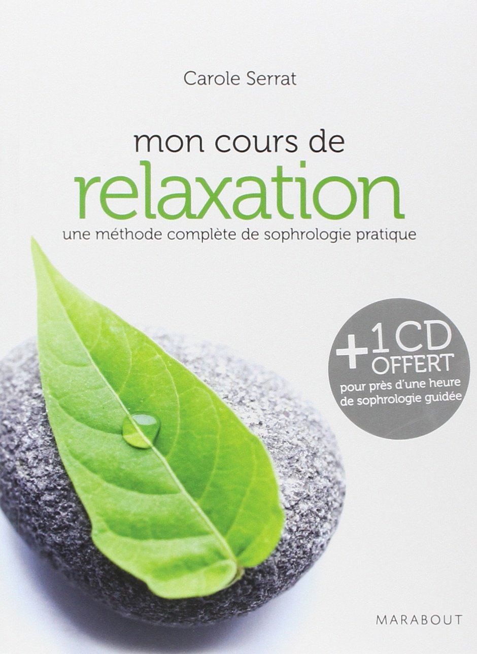 Mon cours de relaxation : Une méthode complète de sophrologie pratique (CD inclus) 9782501070058