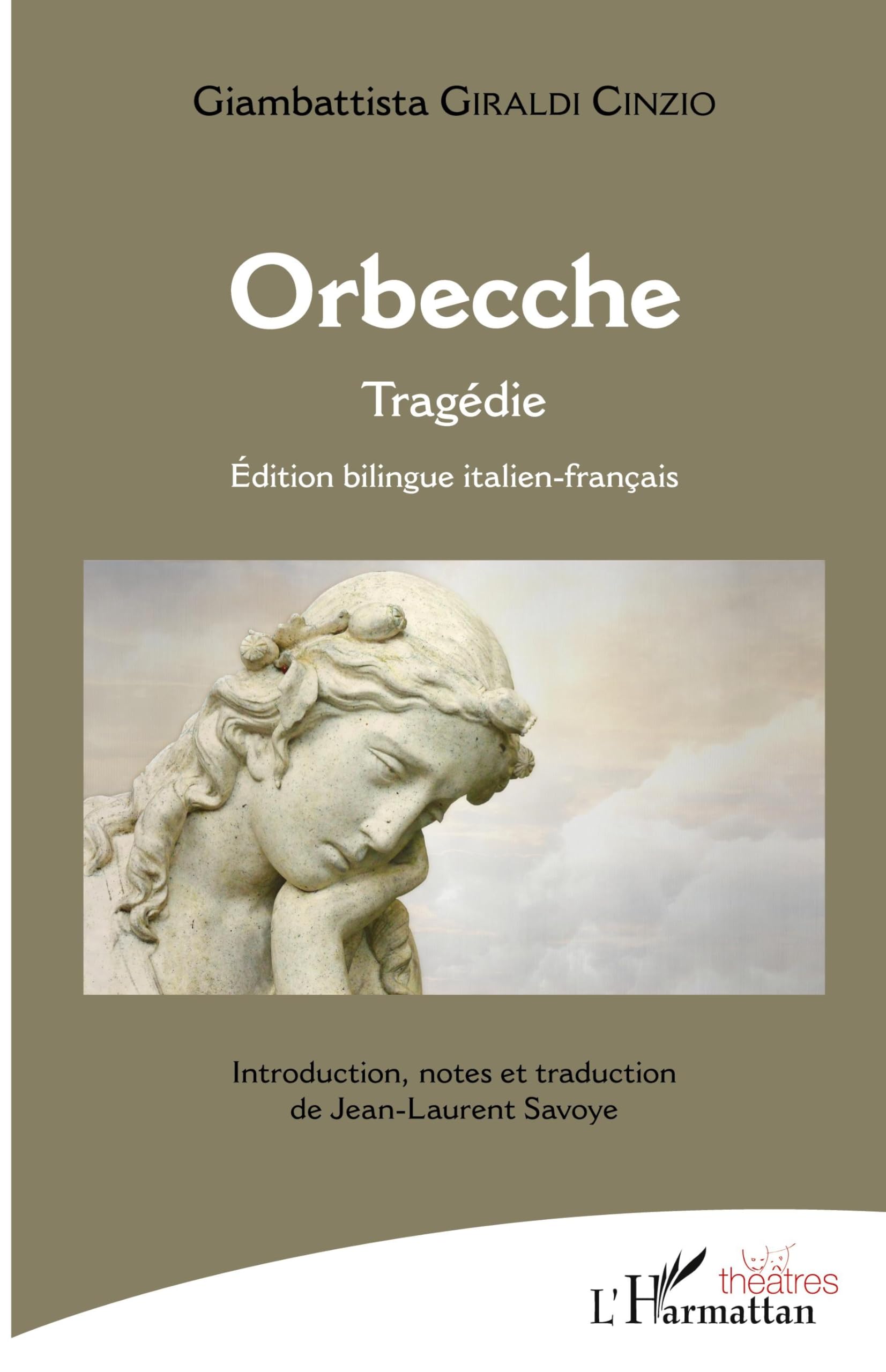 Orbecche: Tragédie Edition bilingue italien - français Edition bilingue italien - français 9782343150444