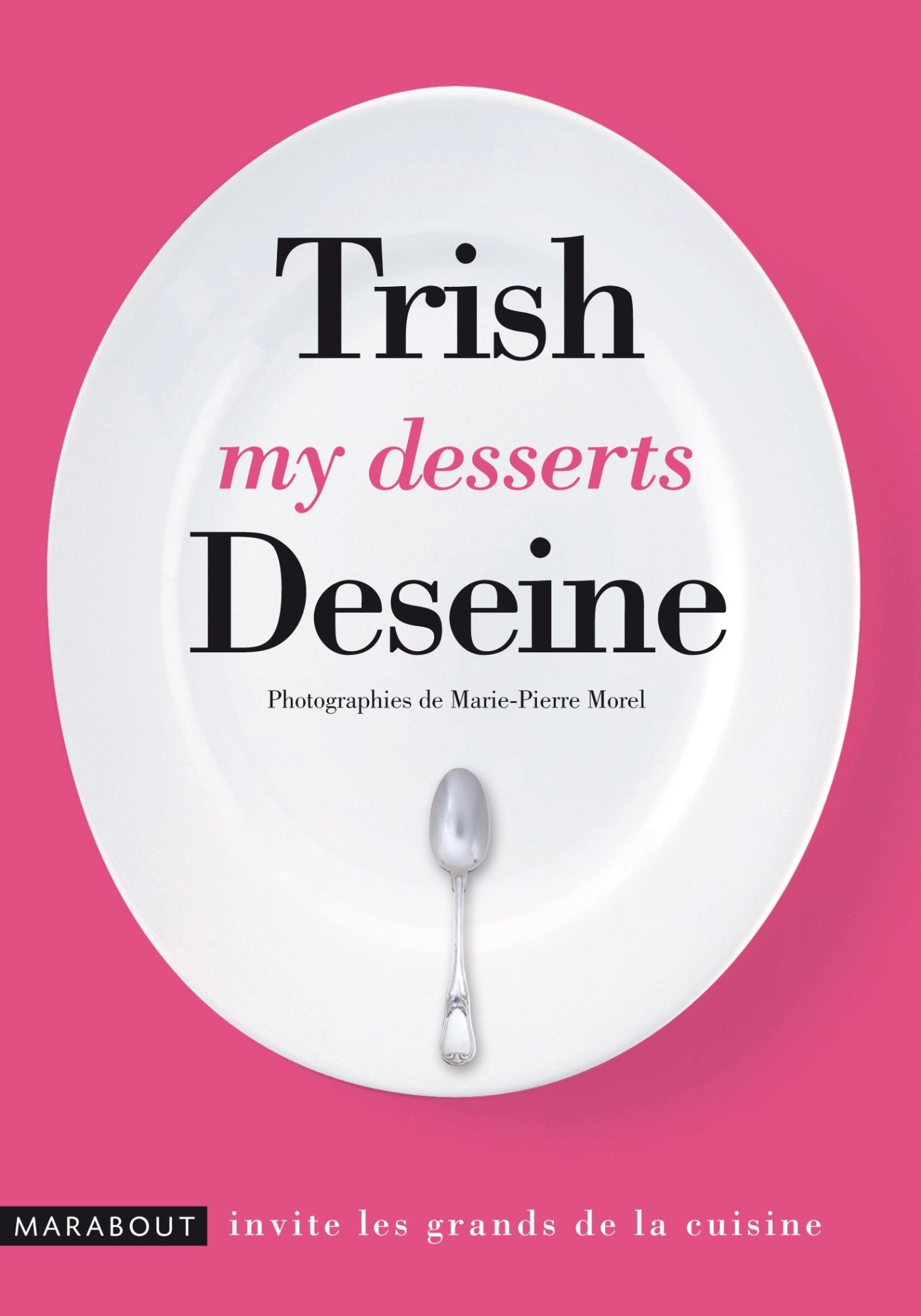 My desserts Trish Deseine 9782501078160