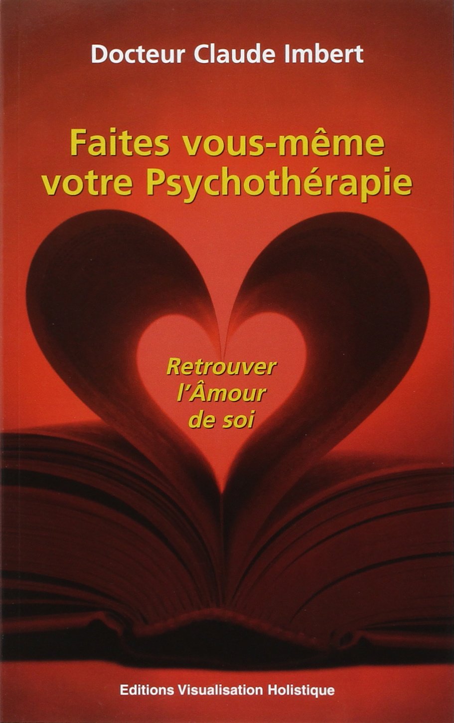 Faites vous-même votre psychothérapie, Retrouver l'amour de soi 9782950754943