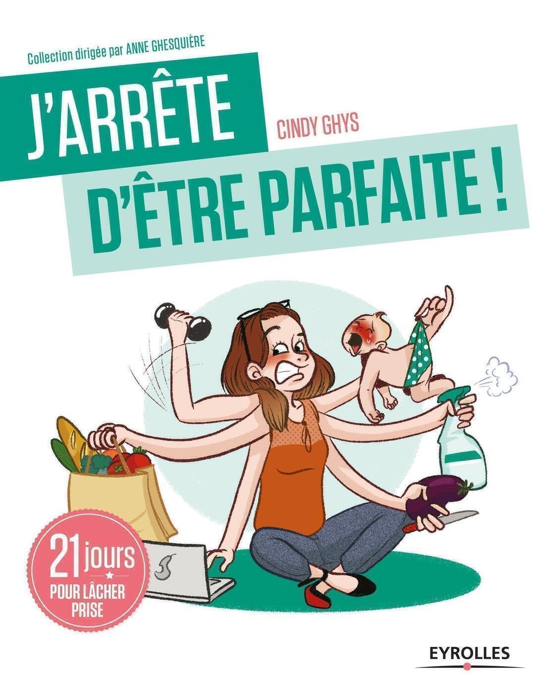 J'arrête d'être parfaite !: 21 jours pour lâcher prise 9782212568790