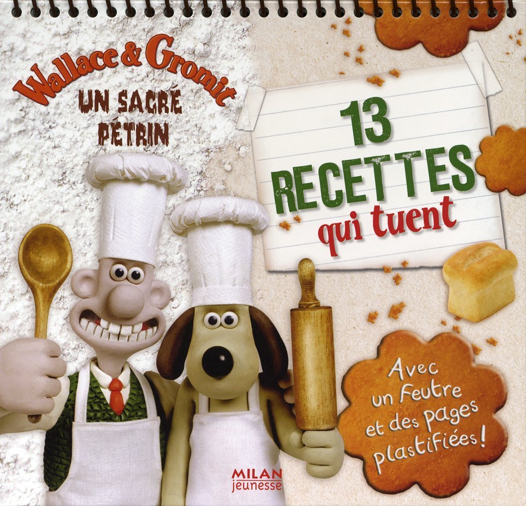 Wallace et Gromit: Un sacré pétrin : 13 recettes qui tuent 9782745936646