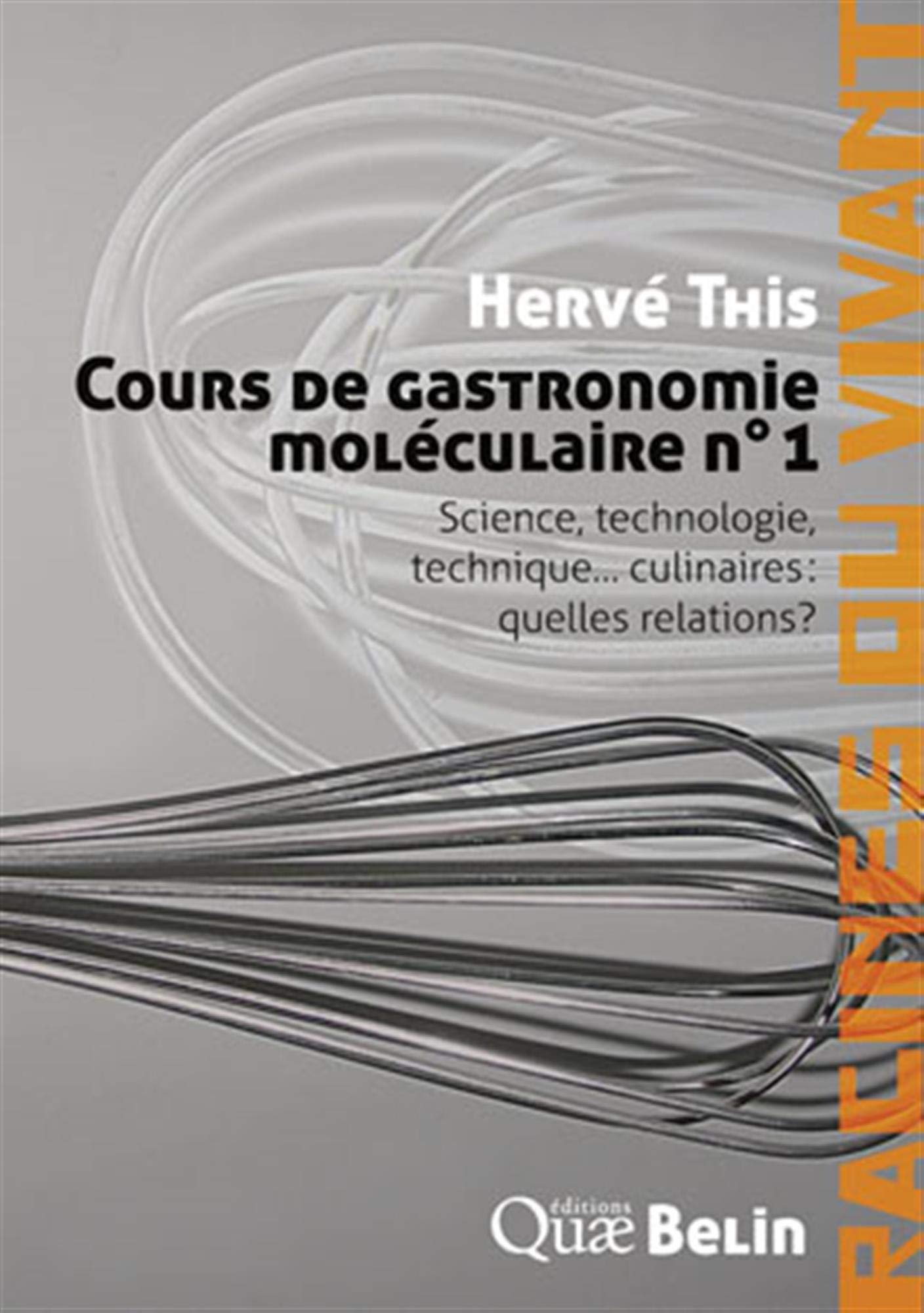 Cours de gastronomie moléculaire n°1: Science, technologie et technique... culinaires : quelles relations ? 9782701151205