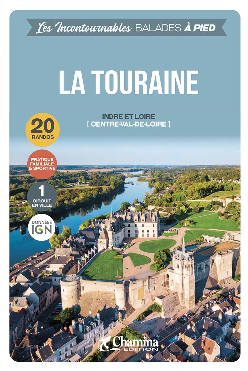 LA TOURAINE - INDRE ET LOIRE (CENTRE VAL DE LOIRE) 9782844665928