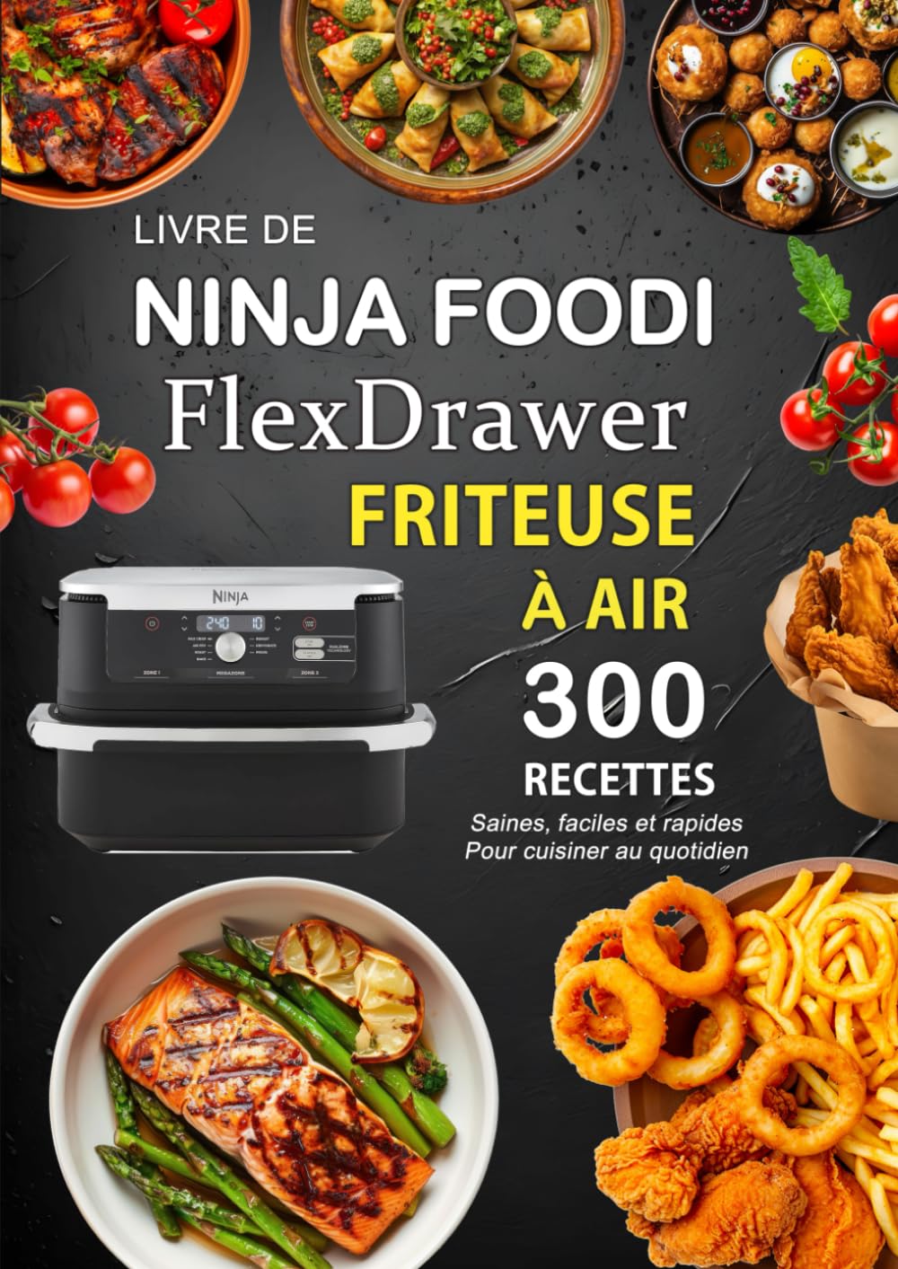 Livre de Ninja Foodi FlexDrawer Friteuse À AIR: 300 Recettes saines , faciles et rapides pour cuisiner au quotidien 9798301396571